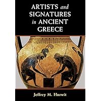 Artists and Signatures in Ancient Greece Artists and Signatures in Ancient Greece Kindle Hardcover Paperback