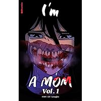 I'm a Mom Vol. 1: I'm a Mom Webtoon series (Monster with mother's heart)