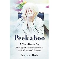 Peekaboo: I See Miracles: Musings of Musical Memories and Alzheimer’s Disease