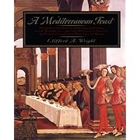 A Mediterranean Feast: The Story of the Birth of the Celebrated Cuisines of the Mediterranean from the Merchants of Venice to the Barbary Corsairs, with More than 500 Recipes A Mediterranean Feast: The Story of the Birth of the Celebrated Cuisines of the Mediterranean from the Merchants of Venice to the Barbary Corsairs, with More than 500 Recipes Hardcover