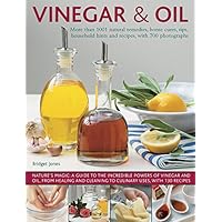 Vinegar & Oil: More Than 1001 Natural Remedies, Home Cures, Tips, Household Hints And Recipes, With 700 Photographs Vinegar & Oil: More Than 1001 Natural Remedies, Home Cures, Tips, Household Hints And Recipes, With 700 Photographs Paperback