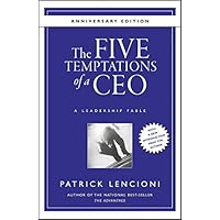 The Five Temptations of a CEO, 10th Anniversary Edition: A Leadership Fable (J-B Lencioni Series Book 38) The Five Temptations of a CEO, 10th Anniversary Edition: A Leadership Fable (J-B Lencioni Series Book 38) Audible Audiobook Hardcover Kindle Paperback Audio CD Digital