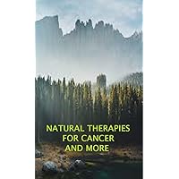 Natural Therapies for Cancer & More Natural Therapies for Cancer & More Kindle