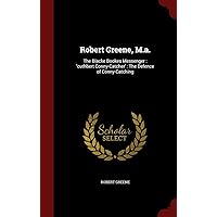 Robert Greene, M.a.: The Blacke Bookes Messenger : 'cuthbert Conny-Catcher' : The Defence of Conny-Catching Robert Greene, M.a.: The Blacke Bookes Messenger : 'cuthbert Conny-Catcher' : The Defence of Conny-Catching Hardcover Paperback