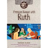 Premium Roast With Ruth (Coffee Cup Bible Series) Premium Roast With Ruth (Coffee Cup Bible Series) Paperback Spiral-bound