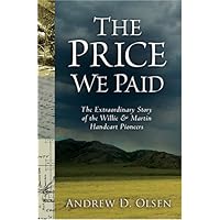 The Price We Paid: The Extraordinary Story of the Willie and Martin Handcart Pioneers The Price We Paid: The Extraordinary Story of the Willie and Martin Handcart Pioneers Hardcover Kindle Paperback