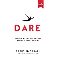 Dare: The New Way to End Anxiety and Stop Panic Attacks Dare: The New Way to End Anxiety and Stop Panic Attacks Paperback Audible Audiobook Kindle