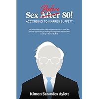 Sex Before 80!: According to Warren Buffett Sex Before 80!: According to Warren Buffett Paperback