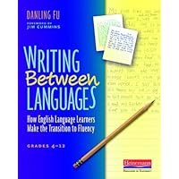 Writing Between Languages: How English Language Learners Make the Transition to Fluency, Grades 4-12 Writing Between Languages: How English Language Learners Make the Transition to Fluency, Grades 4-12 Paperback