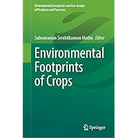 Environmental Footprints of Crops (Environmental Footprints and Eco-design of Products and Processes) Environmental Footprints of Crops (Environmental Footprints and Eco-design of Products and Processes) Hardcover Kindle Paperback