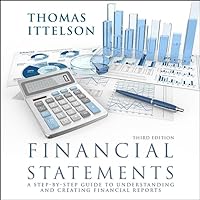 Financial Statements, Third Edition: A Step-by-Step Guide to Understanding and Creating Financial Reports Financial Statements, Third Edition: A Step-by-Step Guide to Understanding and Creating Financial Reports Paperback Audible Audiobook Audio CD