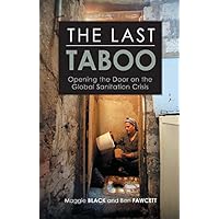 The Last Taboo: Opening the Door on the Global Sanitation Crisis The Last Taboo: Opening the Door on the Global Sanitation Crisis Kindle Hardcover Paperback Mass Market Paperback