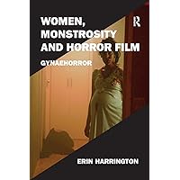 Women, Monstrosity and Horror Film: Gynaehorror (Film Philosophy at the Margins) Women, Monstrosity and Horror Film: Gynaehorror (Film Philosophy at the Margins) Paperback Kindle Hardcover