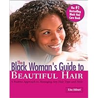 The Black Woman's Guide to Beautiful Hair: A Positive Approach to Managing any Hair Type and Style The Black Woman's Guide to Beautiful Hair: A Positive Approach to Managing any Hair Type and Style Paperback