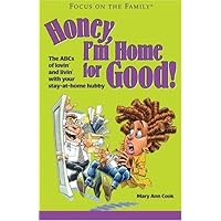 Honey, I'm Home for Good! (Focus on the Family) Honey, I'm Home for Good! (Focus on the Family) Paperback