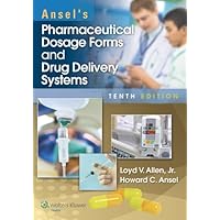 Ansel's Pharmaceutical Dosage Forms and Drug Delivery Systems Ansel's Pharmaceutical Dosage Forms and Drug Delivery Systems Paperback