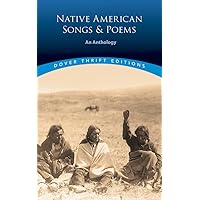 Native American Songs and Poems: An Anthology (Dover Thrift Editions) Native American Songs and Poems: An Anthology (Dover Thrift Editions) Paperback Kindle