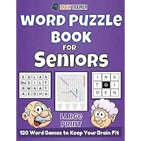 Word Puzzle Book For Seniors Large Print - 120 Word Games To Keep Your Brain Fit Word Puzzle Book For Seniors Large Print - 120 Word Games To Keep Your Brain Fit Paperback