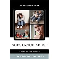 Substance Abuse: The Ultimate Teen Guide (It Happened to Me Book 36) Substance Abuse: The Ultimate Teen Guide (It Happened to Me Book 36) Kindle Hardcover Paperback