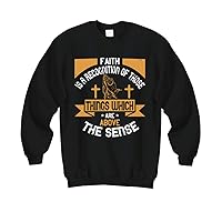 Faith Sweatshirt - Faith is a Recognition of Those Things which are Above The Sense - Black
