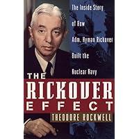 The Rickover Effect: The Inside Story of How Adm. Hyman Rickover Built the Nuclear Navy The Rickover Effect: The Inside Story of How Adm. Hyman Rickover Built the Nuclear Navy Paperback