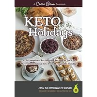 KETO for the Holidays: 53 scrumptious, fat-burning recipes so you can thrive on delicious KETO food through the Holidays KETO for the Holidays: 53 scrumptious, fat-burning recipes so you can thrive on delicious KETO food through the Holidays Paperback