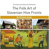 The Folk Art of Slovenian Hive Fronts The Folk Art of Slovenian Hive Fronts Paperback