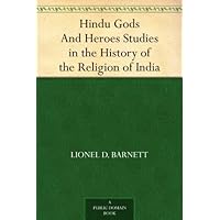 Hindu Gods And Heroes Studies in the History of the Religion of India Hindu Gods And Heroes Studies in the History of the Religion of India Kindle Hardcover Paperback MP3 CD Library Binding
