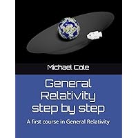 General Relativity step by step: A first course in General Relativity General Relativity step by step: A first course in General Relativity Paperback