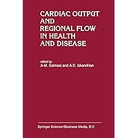 Cardiac Output and Regional Flow in Health and Disease (Developments in Cardiovascular Medicine Book 138) Cardiac Output and Regional Flow in Health and Disease (Developments in Cardiovascular Medicine Book 138) Kindle Hardcover Paperback