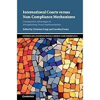 International Courts versus Non-Compliance Mechanisms: Comparative Advantages in Strengthening Treaty Implementation (Studies on International Courts and Tribunals) International Courts versus Non-Compliance Mechanisms: Comparative Advantages in Strengthening Treaty Implementation (Studies on International Courts and Tribunals) Kindle Hardcover