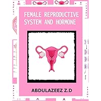 Female Reproductive System and Hormone