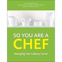 So You Are a Chef: Managing Your Culinary Career So You Are a Chef: Managing Your Culinary Career Paperback Kindle Digital