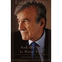 And the Sea Is Never Full: Memoirs, 1969- (Memoirs of Elie Wiesel) And the Sea Is Never Full: Memoirs, 1969- (Memoirs of Elie Wiesel) Kindle Paperback Hardcover