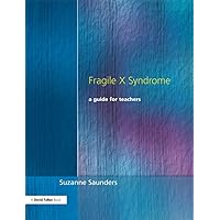 Fragile X Syndrome: A Guide for Teachers Fragile X Syndrome: A Guide for Teachers Kindle Hardcover Paperback