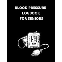 Blood Pressure Logbook for Seniors: Daily tracker for monitoring systolic and diastolic hypertension, as well as heart rate, with large-print pages. Blood Pressure Logbook for Seniors: Daily tracker for monitoring systolic and diastolic hypertension, as well as heart rate, with large-print pages. Paperback