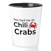 Food Lovers Shot Glass 1.5oz - You Had Me at Chili Crabs - Foodies Eating Couple Fast Food Lovers Anniversary Boyfriend Girlfriend
