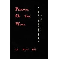 Prisoner of the Word: A Memoir of the Vietnamese Reeducation Camps Prisoner of the Word: A Memoir of the Vietnamese Reeducation Camps Hardcover
