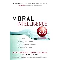 Moral Intelligence 2.0: Enhancing Business Performance and Leadership Success in Turbulent Times Moral Intelligence 2.0: Enhancing Business Performance and Leadership Success in Turbulent Times Kindle Paperback Hardcover