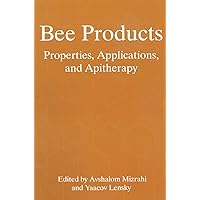 Bee Products: Properties, Applications, and Apitherapy Bee Products: Properties, Applications, and Apitherapy Paperback Hardcover