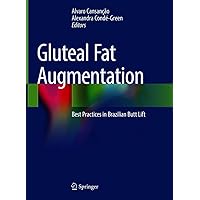 Gluteal Fat Augmentation: Best Practices in Brazilian Butt Lift Gluteal Fat Augmentation: Best Practices in Brazilian Butt Lift Kindle Hardcover