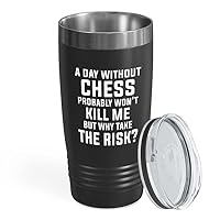 Chess Black Edition Tumbler 20oz - Chess risk - Funny Gift For Chess Athlete Instructor Sportsman Logical Thinking Board Game Hobby