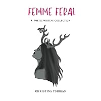 Femme Feral: A Poetic Writing Collection