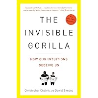 The Invisible Gorilla: How Our Intuitions Deceive Us The Invisible Gorilla: How Our Intuitions Deceive Us Paperback Audible Audiobook Kindle Hardcover Audio CD