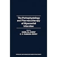 The Pathophysiology and Pharmacotherapy of Myocardial Infarction (Physiologic and Pharmacologic Bases of Drug Therapy) The Pathophysiology and Pharmacotherapy of Myocardial Infarction (Physiologic and Pharmacologic Bases of Drug Therapy) Kindle Hardcover Paperback