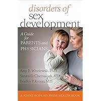 Disorders of Sex Development: A Guide for Parents and Physicians (A Johns Hopkins Press Health Book) Disorders of Sex Development: A Guide for Parents and Physicians (A Johns Hopkins Press Health Book) Hardcover Kindle Paperback