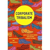 Corporate Tribalism: White Men/White Women and Cultural Diversity at Work Corporate Tribalism: White Men/White Women and Cultural Diversity at Work Kindle Paperback Hardcover