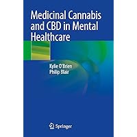 Medicinal Cannabis and CBD in Mental Healthcare Medicinal Cannabis and CBD in Mental Healthcare Paperback Kindle
