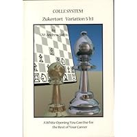 Colle System: Zukertort Variation, 5 b3: A White Opening You Can Use for the Rest of Your Career Colle System: Zukertort Variation, 5 b3: A White Opening You Can Use for the Rest of Your Career Paperback