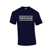 I Can Only Please 1 Person A Day T-Shirt Today Isn't Your Day & Tomorrow Doesn't Look Good Either